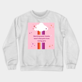 Banning books won't stop girls from loving girls Crewneck Sweatshirt